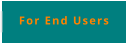 For End Users